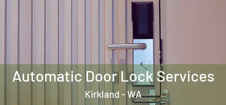  Automatic Door Lock Services Kirkland - WA