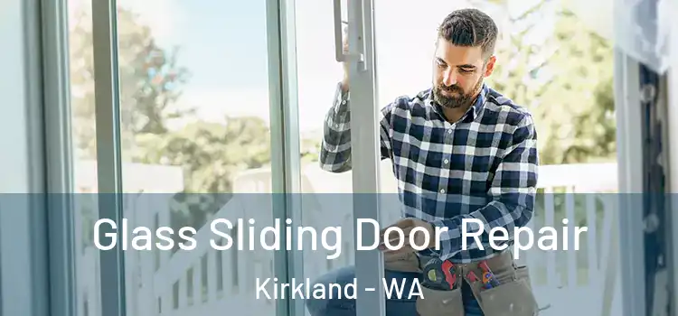 Glass Sliding Door Repair Kirkland - WA