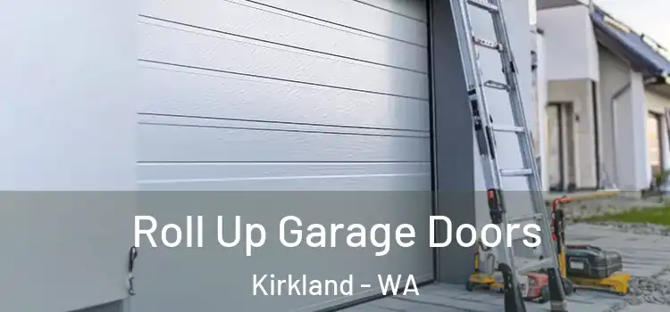 Roll Up Garage Doors Kirkland - WA