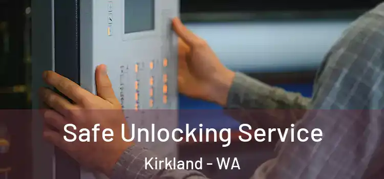  Safe Unlocking Service Kirkland - WA